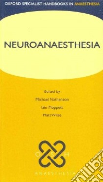 Neuroanaesthesia libro in lingua di Nathanson Michael, Moppett Iain, Wiles Matt