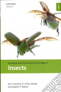Ecological and Environmental Physiology of Insects libro in lingua di Harrison Jon F., Woods H. Arthur, Roberts Stephen P.