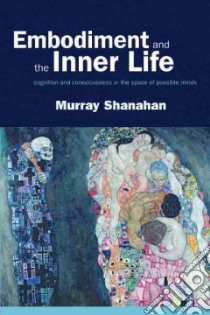 Embodiment and the Inner Life libro in lingua di Shanahan Murray