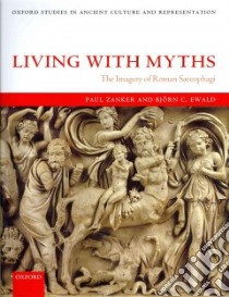 Living with Myths libro in lingua di Zanker Paul, Ewald Bjorn C., Slater Julia (TRN)