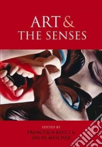 Art and the Senses libro in lingua di Bacci Francesca (EDT), Melcher David (EDT)