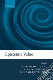 Epistemic Value libro in lingua di Haddock Adrian (EDT), Millar Alan (EDT), Pritchard Duncan (EDT)