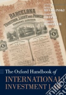 The Oxford Handbook of International Investment Law libro in lingua di Muchlinski Peter (EDT), Ortino Federico (EDT), Schreuer Christoph (EDT)
