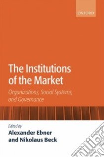 The Institutions of the Market libro in lingua di Ebner Alexander (EDT), Beck Nikolaus (EDT)