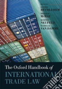 The Oxford Handbook Of International Trade Law libro in lingua di Bethlehem Daniel (EDT), McRae Donald (EDT), Neufeld Rodney (EDT), Van Damme Isabelle (EDT)