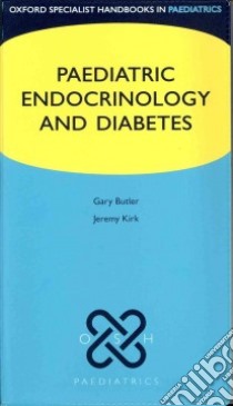 Paediatric Endocrinology and Diabetes libro in lingua di Butler Gary, Kirk Jeremy