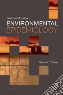 Statistical Methods in Environmental Epidemiology libro in lingua di Thomas Duncan C.