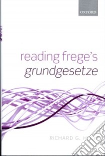 Reading Frege's Grundgesetze libro in lingua di Richard G Heck