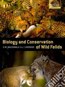 Biology and Conservation of Wild Felids libro in lingua di Macdonald David W. (EDT), Loveridge Andrew J. (EDT)