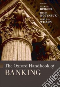 The Oxford Handbook of Banking libro in lingua di Berger Allen N. (EDT), Molyneux Phillip (EDT), Wilson John (EDT)