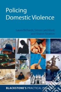 Policing Domestic Violence libro in lingua di Richards Laura, Stratton Sharon, Letchford Simon