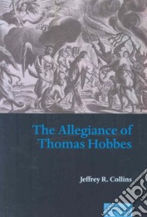 The Allegiance of Thomas Hobbes libro in lingua di Collins Jeffrey R.