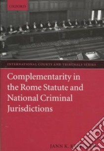 Complementarity in the Rome Statute and National Criminal Jurisdictions libro in lingua di Kleffner Jann K.