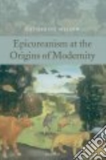 Epicureanism at the Origins of Modernity libro in lingua di Wilson Catherine