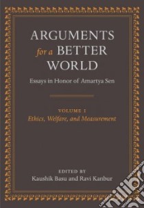 Arguments for a Better World: Essays in Honor of Amartya Sen libro in lingua di Basu Kaushik (EDT), Kanbur Ravi (EDT)