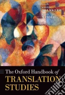 The Oxford Handbook of Translation Studies libro in lingua di Malmkjaer Kirsten (EDT), Windle Kevin (EDT)