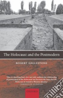 The Holocaust and the Postmodern libro in lingua di Eaglestone Robert