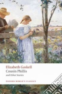Cousin Phillis and Other Stories libro in lingua di Gaskell Elizabeth Cleghorn, Glen Heather