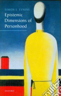 Epistemic Dimensions of Personhood libro in lingua di Evnine Simon J.