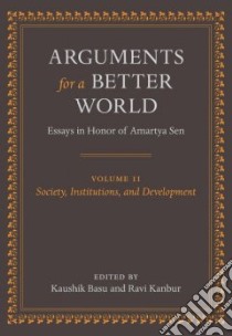 Arguments for a Better World libro in lingua di Basu Kaushik (EDT), Kanbur Ravi (EDT)