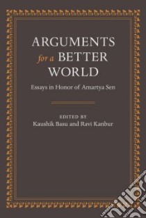 Arguments for a Better World: Essays in Honor of Amartya Sen libro in lingua di Basu Kaushik (EDT), Kanbur Ravi (EDT)