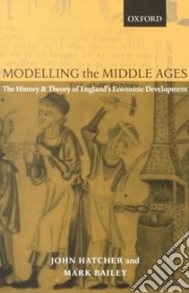 Modelling the Middle Ages libro in lingua di Hatcher John, Bailey Mark