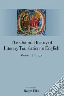 The Oxford History Of Literary Translation In English libro in lingua di Ellis Roger (EDT)