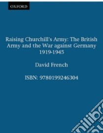 Raising Churchill's Army libro in lingua di David French