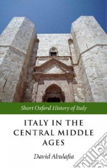 Italy in the Central Middle Ages libro in lingua di Abulafia David (EDT), Davis John A. (EDT)