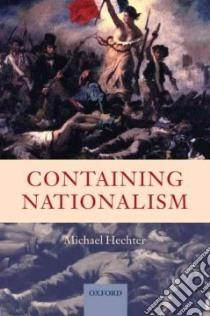 Containing Nationalism libro in lingua di Hechter Michael