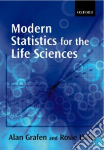 Modern Statistics for the Life Sciences libro in lingua di Grafen Alan, Hails Rosie