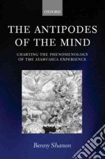 The Antipodes of the Mind libro in lingua di Shanon Benny