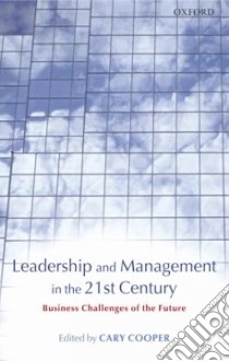 Leadership And Management In The 21st Century libro in lingua di Cooper Cary L. (EDT)