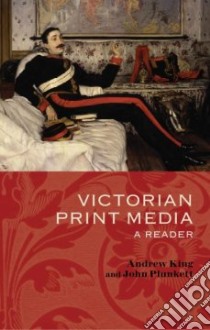 Victorian Print Media libro in lingua di Plunkett John (EDT), King Andrew (EDT)