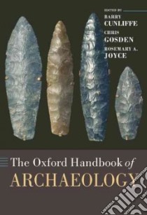The Oxford Handbook of Archaeology libro in lingua di Cunliffe Barry (EDT), Gosden Chris (EDT), Joyce Rosemary A. (EDT)