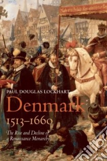 Denmark, 1513-1660 libro in lingua di Lockhart Paul Douglas