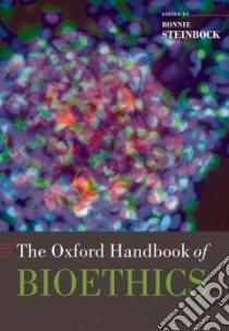 The Oxford Handbook of Bioethics libro in lingua di Steinbock Bonnie (EDT)