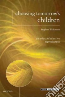 Choosing Tomorrow's Children libro in lingua di Wilkinson Stephen