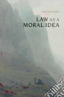 Law As a Moral Idea libro in lingua di Simmonds N. E.