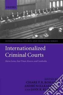 Internationalized Criminal Courts and Tribunals libro in lingua di Romano Cesare P. R. (EDT), Nollkaemper Andre (EDT), Kleffner Jann K. (EDT)