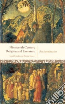 Nineteenth-Century Religion And Literature libro in lingua di Knight Mark, Mason Emma