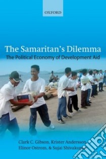 The Samaritan's Dilemma libro in lingua di Gibson Clark C. (EDT), Andersson Krister, Ostrom Elinor, Shivakumar Sujai