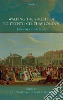 Walking the Streets of Eighteenth-century London libro in lingua di Brant Clare (EDT), Whyman Susan E. (EDT)