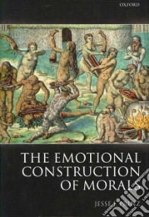 The Emotional Construction of Morals libro in lingua di Prinz Jesse J.