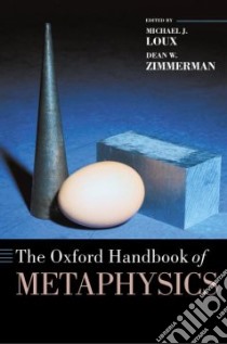 The Oxford Handbook of Metaphysics libro in lingua di Loux Michael J. (EDT), Zimmerman Dean W. (EDT)