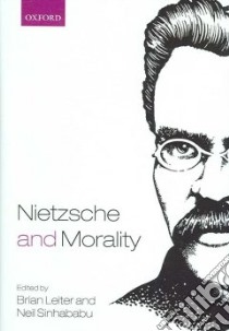 Nietzsche and Morality libro in lingua di Leiter Brian (EDT), Sinhababu Neil (EDT)