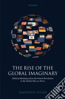 The Rise of the Global Imaginary libro in lingua di Steger Manfred B.