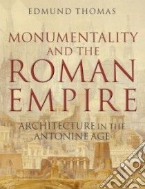 Monumentality and the Roman Empire libro in lingua di Thomas Edmund