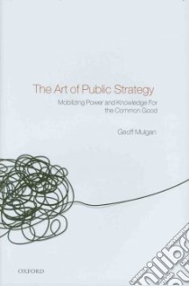 The Art of Public Strategy libro in lingua di Mulgan Geoff