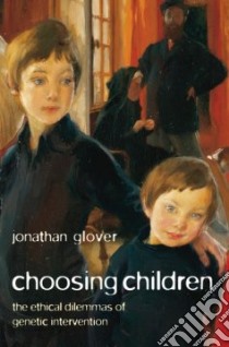 Choosing Children libro in lingua di Jonathan Glover